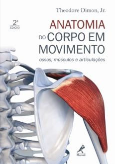Anatomia do Corpo em Movimento - Ossos, Msculos e Articulaes - 2 Ed. - 9788520429303