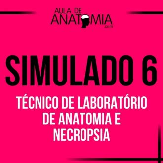 Simulado 6 - Técnico de Laboratório de Anatomia e Necropsia